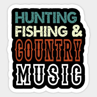 Hunting Fishing And Country Music - Funny Sticker